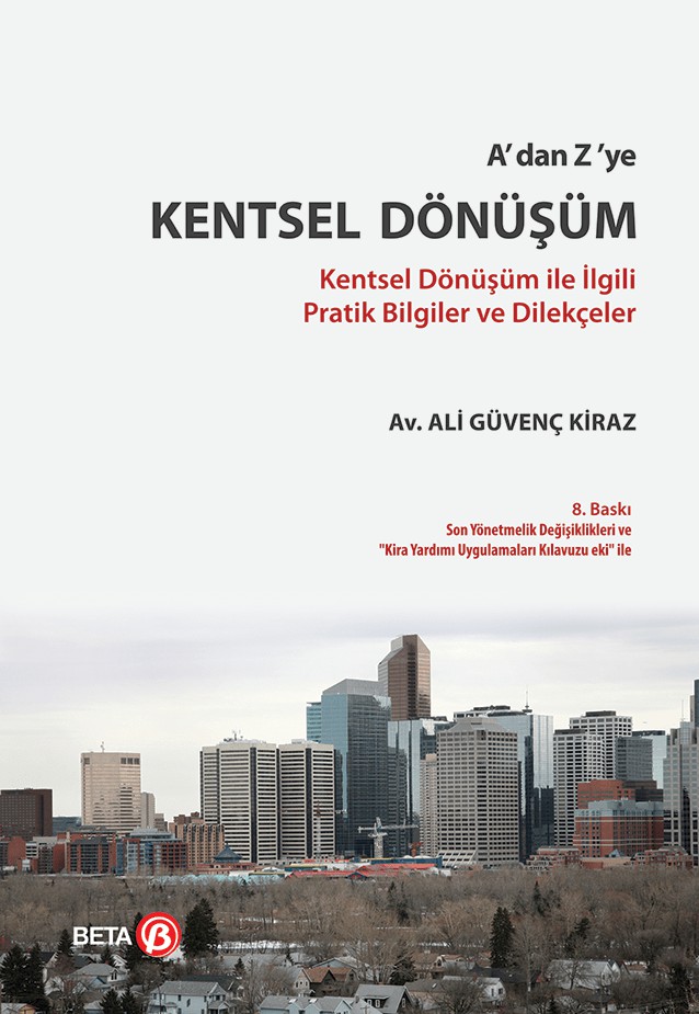 A'dan Z'ye Kentsel Dönüşüm - ALİ GÜVENÇ KİRAZ